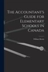 William Morris - The Accountant's Guide for Elementary Schools in Canada [microform]