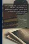 Herbert M. Sawyer, R. E. Murphy, Worcester (Mass Dept of Police Se - History of the Department of Police Service of Worcester, Mass., From 1674 to 1900, Historical and Biographical: Illustrating and Describing the Econo