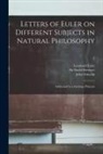 Leonhard Euler, John Griscom, David Brewster - Letters of Euler on Different Subjects in Natural Philosophy: Addressed to a German Princess; 2