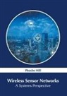 Phoebe Hill - Wireless Sensor Networks: A Systems Perspective
