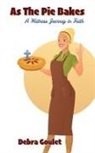 Debra Goulet - As The Pie Bakes