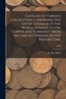 B. Max Mehl - Catalog of Various Collections Comprising the Entire Coinage of the World In Gold, Silver, Copper and Currency From the Earliest Periods to the Presen