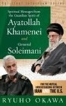 Ryuho Okawa - Spiritual Messages from the Guardian Spirit of Ayatollah Khamenei and General Soleimani