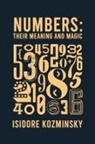 Isidore Kozminsky - Numbers Their Meaning And Magic Hardcover