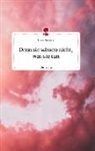 Laura Pankratz - Denn sie wissen nicht, was sie tun. Life is a Story - story.one