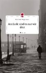 Janne Lotte Brüggemannn - Am Ende sind es nur wir drei. Life is a Story - story.one