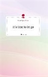 Laura Sophie Zinke - It´s time to let go. Life is a Story - story.one