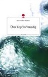 Jana Scheible-Khedekar - Über Kopf in Venedig. Life is a Story - story.one