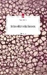 Sophie Jones - Sein oder sein lassen. Life is a Story - story.one