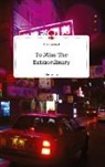 Patricia Madl - To Miss The Extraordinary. Life is a Story - story.one