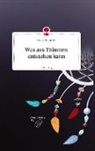 Lorena Karbstein - Was aus Träumen entstehen kann. Life is a Story - story.one