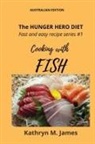 Kathryn M. James - The HUNGER HERO DIET - Fast and easy recipe series #1
