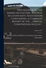 American Electric Railway Accountants - Proceedings of the American Electric Railway Accountants' Association ... Containing a Complete Report of the ... Annual Convention Held at ..; Volume