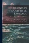 Canada Dept of Marine and Fisheries - The Currents in the Gulf of St. Lawrence [microform]: Including the Anticosti Region, Belle Isle and Cabot Straits; Condensed From the Reports of the