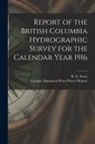 Canada Dominion Water Power Branch, R. G. (Russell G. ). Swan - Report of the British Columbia Hydrographic Survey for the Calendar Year 1916 [microform]
