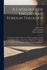 John Cochran, John Leslie, Robert Southey - A Catalogue of English and Foreign Theology [microform]: Comprising the Holy Scriptures, in Various Languages, Liturgies and Liturgical Works, a Very