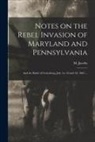 M. (Michael) Jacobs - Notes on the Rebel Invasion of Maryland and Pennsylvania: and the Battle of Gettysburg, July 1st, 2d and 3d, 1863