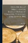 David Mills - Hon. Mr. Mills' Speech on the Budget, House of Commons, Thursday, 23rd March, 1882 [microform]