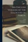 A. H. (Alfred Herbert) B. Palmer, Samuel Palmer, Virgil - An English Version of the Eclogues of Virgil