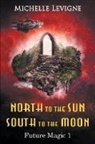 Michelle Levigne - North to the Sun, South to the Moon