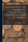 Henry Chapman - Catalogue of the Celebrated Collection of Coins of Matthew A. Stickney