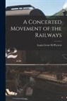 Logan Grant Mcpherson - A Concerted Movement of the Railways