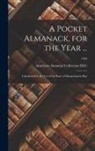American Almanac Collection (Library of - A Pocket Almanack, for the Year ...: Calculated for the Use of the State of Massachusetts-Bay; 1788