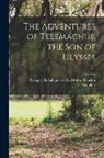 Fe&amp;, Franc&amp;ois de Saligna Fe&amp;769;nelon, T. (Tobias) Smollett - The Adventures of Telemachus, the Son of Ulysses; v.1