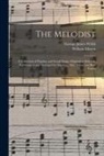 William Mason, George James Webb - The Melodist; a Collection of Popular and Social Songs, Original or Selected, Harmonized and Arranged for Soprano, Alto, Tenor and Base Voices