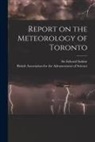 British Association for the Advancement, Edward Sabine - Report on the Meteorology of Toronto [microform]