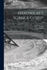 M. C. (Mordecai Cubitt) B. Cooke, J. E. (John Ellor) Taylor - Hardwicke's Science-gossip: an Illustrated Medium of Interchange and Gossip for Students and Lovers of Nature; 9