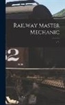 Anonymous - Railway Master Mechanic [microform]; v.34