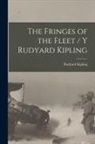 Rudyard Kipling - The Fringes of the Fleet [microform] / Y Rudyard Kipling