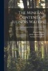 Edward Bartow, Samuel Wilson Parr, Johan August Udden - The Mineral Content of Illinois Waters; Illinois State Geological Survey Bulletin No. 10
