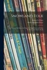 Marie Ahnighito Peary, Robert E. (Robert Edwin) Peary - Snowland Folk: the Eskimos, the Bears, the Dogs, the Musk Oxen, and Other Dwellers in the Frozen North
