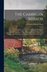 Edward Of Chester Parry - The Cambrian Mirror: or, North Wales Tourist, Comprehending the History and Description of the Towns, Villages, Castles, Mansions, Abbeys