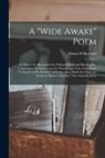 Almon H. Benedict - A "wide Awake" Poem: in Which Are Recounted the Political Death and Burial of the Unlamented Buchanan; and the Wanderings of the Little Gia