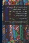 William Harding - War in South Africa and the Dark Continent From Savagery to Civilization: The Strange Story of a Weird World From the Earliest Ages to the Present, In