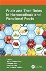 Sajad (Islamic University of Science a Ahmad Wani, Sajad Ahmad Wani, Mohamed S. Elshikh, Raees-ul Haq, Jasmeet Kour - Fruits and Their Roles in Nutraceuticals and Functional Foods