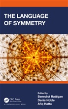Denis Rattigan Noble, Benedict Noble Rattigan, Afiq Hatta, Denis Noble, Noble Denis, Benedict Rattigan - Language of Symmetry