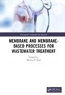 Maulin P. (Enviro Technology Limited Shah, Maulin P. (Environmental Microbiology Lab Bh Shah, Maulin P. Shah - Membrane and Membrane-Based Processes for Wastewater Treatment