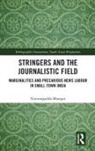 Nimmagadda Bhargav, Nimmagadda (Manipal Institute of Communic Bhargav, Bhargav Nimmagadda - Stringers and the Journalistic Field