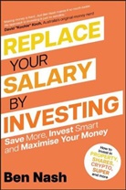 B Nash, Ben Nash - Replace Your Salary By Investing