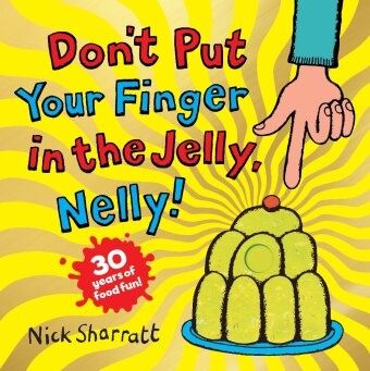 Nick Sharratt, Sharratt Nick, Nick Sharratt, Sharratt Nick - Don't Put Your Finger in the Jelly, Nelly (30th Anniversary Edition)