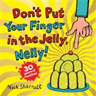 Nick Sharratt, Sharratt Nick, Nick Sharratt, Sharratt Nick - Don't Put Your Finger in the Jelly, Nelly (30th Anniversary Edition)