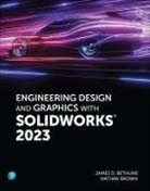 Jim Bethune, Nathan Brown - Engineering Design and Graphics with SolidWorks 2023
