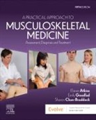 Elaine Atkins, Elaine (Chartered Physiotherapist Atkins, Atkins Elaine, Sharon Braddock, Sharon Chan-Braddock, Emily Goodlad... - A Practical Approach to Musculoskeletal Medicine