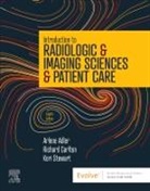 Arlene M. Adler, Arlene M. Adler, Richard R. Carlton, Carlton Richard R., Stewart L. Kori, Kori L. Stewart... - Introduction to Radiologic & Imaging Sciences & Patient Care