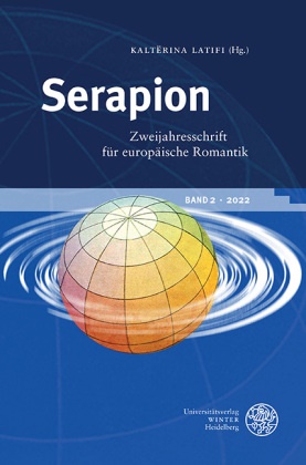 Philipp Hubmann, Alexander Knopf, Kaltërina Latifi - Serapion. Zweijahresschrift für europäische Romantik - Band 2 - 2022