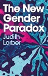 J Lorber, Judith Lorber, Lorber Judith - The New Gender Paradox